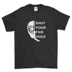 Shut Your Five Hole Hockey...