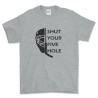 Shut Your Five Hole Hockey Goalie T Shirt